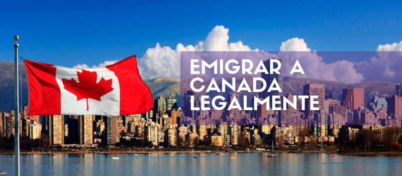 Emigrar a Canadá LEGALMENTE